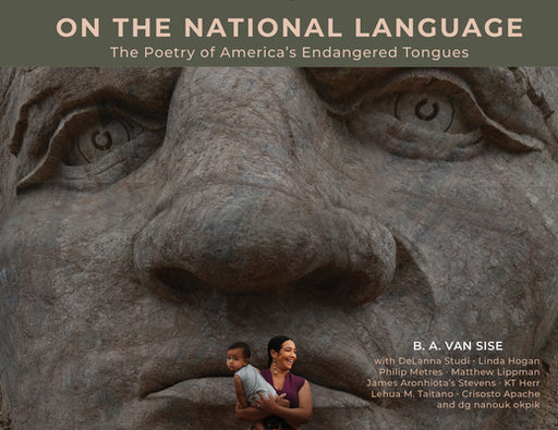 On the National Language: The Poetry of America's Endangered Tongues by B. a. Van Sise