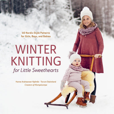 Winter Knitting for Little Sweethearts: 46 Nordic-Style Patterns for Girls, Boys, and Babies by Hanne Andreassen Hjelmås