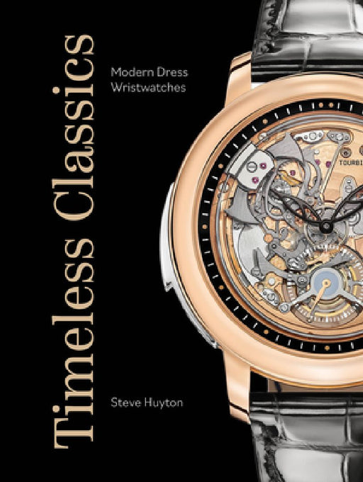 Timeless Classics: Modern Dress Wristwatches by Steve Huyton