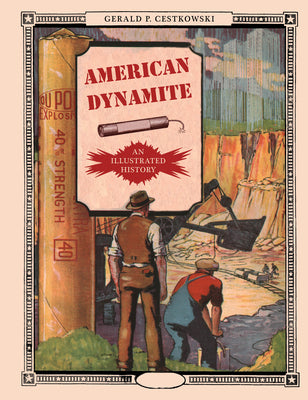 American Dynamite: An Illustrated History by Gerald P. Cestkowski