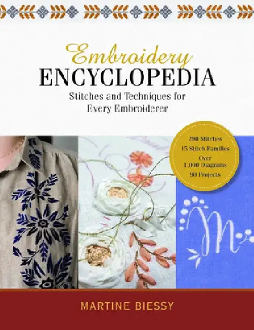 Embroidery Encyclopedia: Stitches and Techniques for Every Embroiderer by Martine Biessy
