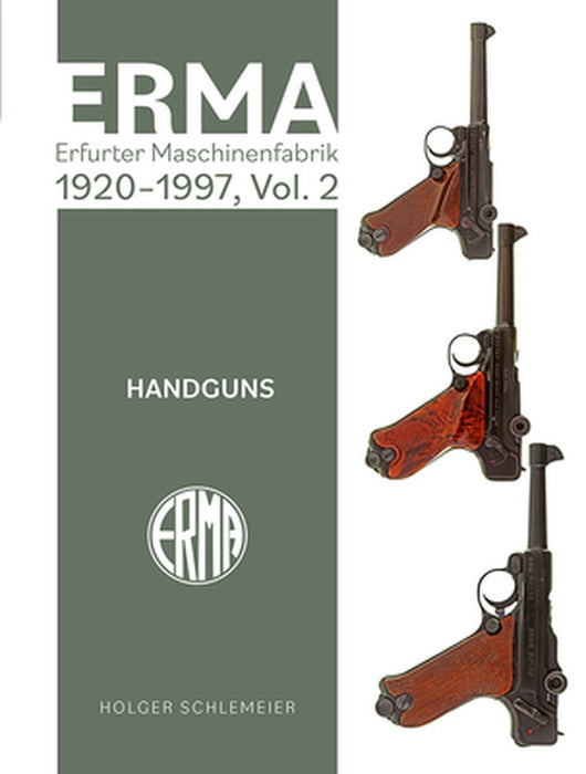 Erma: Erfurter Maschinenfabrik, 1920-1997, Vol. 2: Handguns by Holger Schlemeier