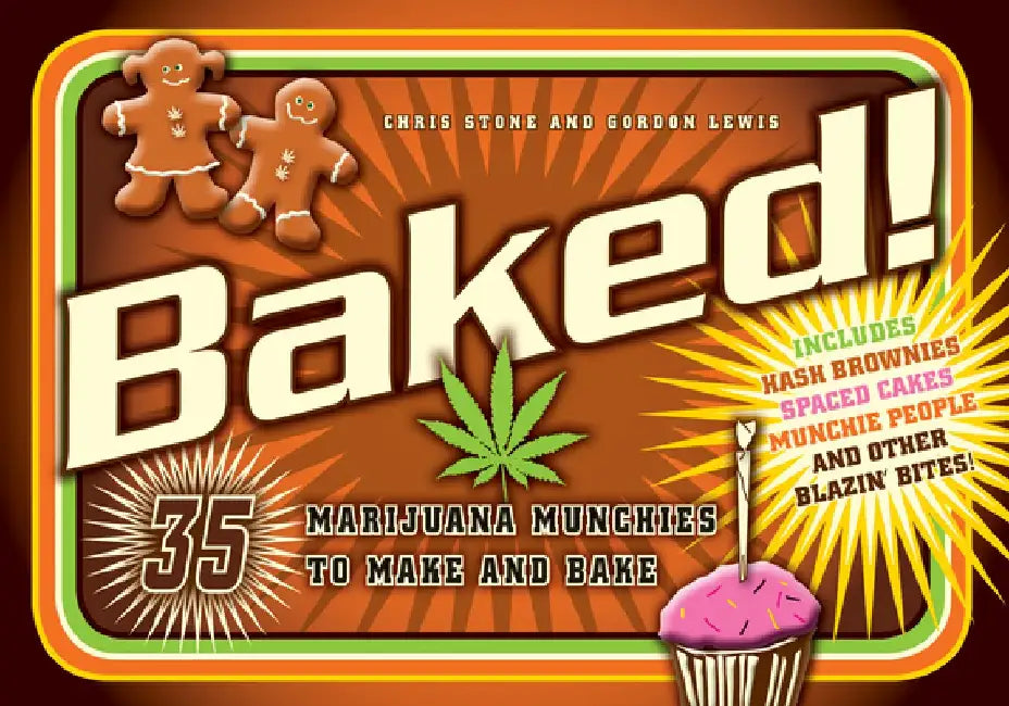 Baked!: 35 Marijuana Munchies to Make and Bake by Chris Stone