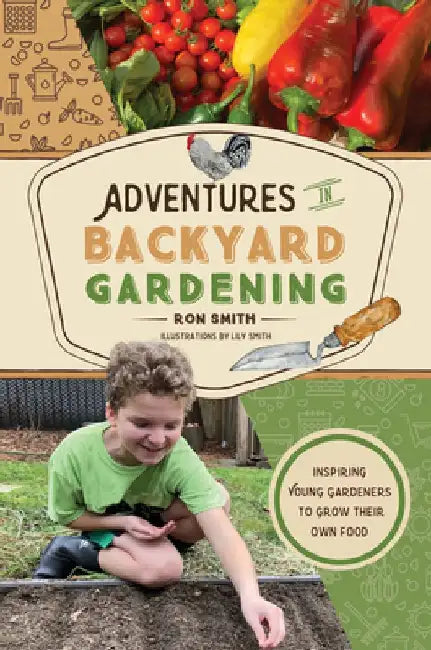 Adventures in Backyard Gardening by Ron Smith