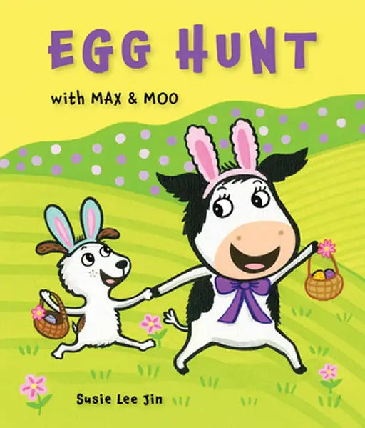 Egg Hunt with Max and Moo (a Lift-The-Flap Book) by Susie Lee Jin