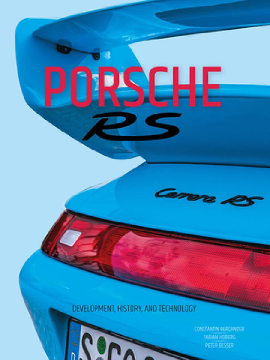 Porsche RS: Development, History, and Technology by Constantin Bergander