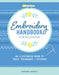Embroidery Handbook for Beginners: An Illustrated Guide to Tools, Techniques, and Stitches by Guidicelli, Catherine