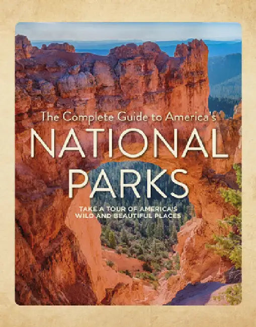 The Complete Guide to America's National Parks: Take a Tour of America's Wild and Beautiful Places by Hajeski, Nancy J.