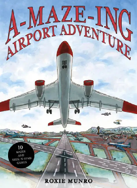 Amazing Airport Adventure: 10 Mazes and Seek-N-Find Games by Roxie Munro
