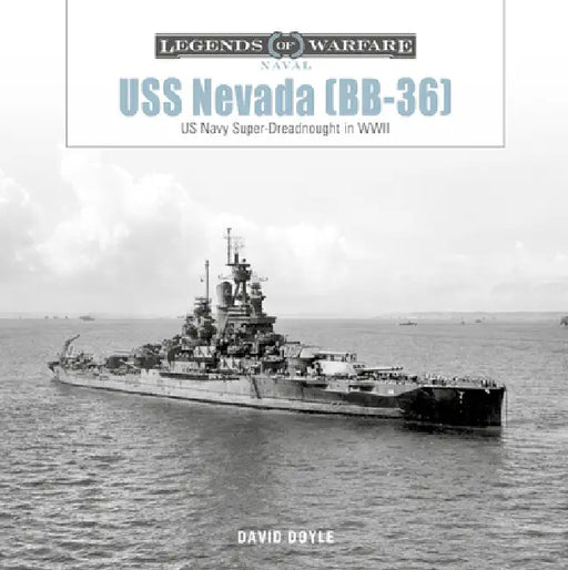 USS Nevada (Bb-36): US Navy Super-Dreadnought in Wwi and WWII by David Doyle