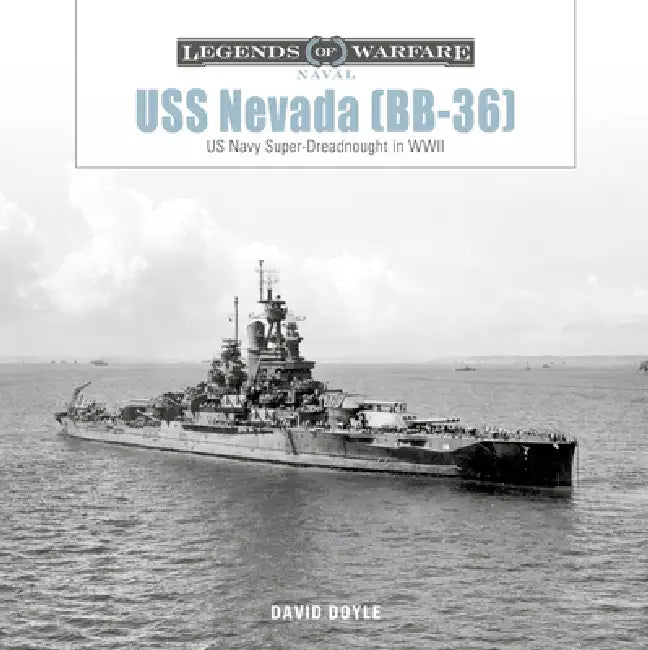 USS Nevada (Bb-36): US Navy Super-Dreadnought in Wwi and WWII by David Doyle