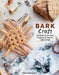 Bark Craft: 14 Rustic Birch Bark Projects to Weave, Join & Fold by Emma Dahlqvist