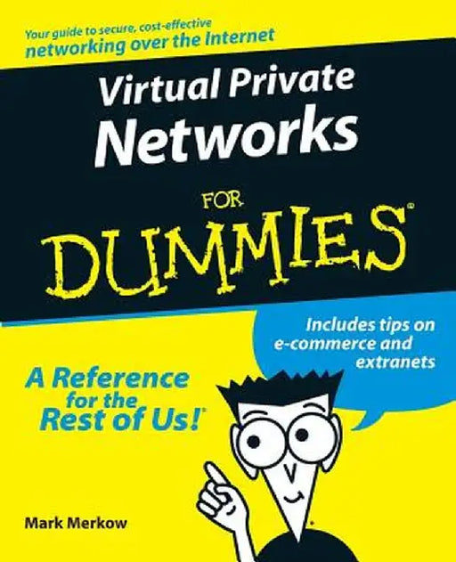 Virtual Private Networks for Dummies by Mark S. Merkow