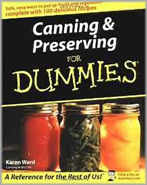 Canning And Preserving For Dummies by Karen Ward