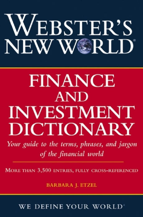 Webster*s New World Finance And Investment Dictionary  by Barbara J. Etzel