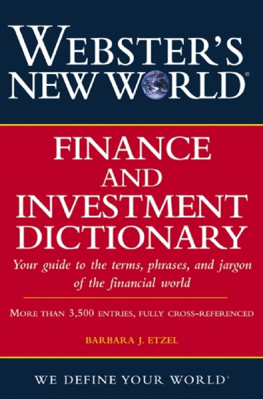 Webster*s New World Finance And Investment Dictionary  by Barbara J. Etzel