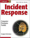 Incident Response: Computer Forensics Toolkit by Douglas Schweitzer