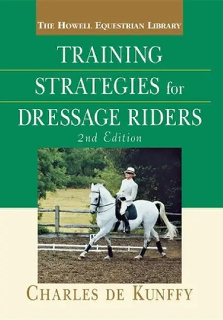 Training Strategies for Dressage Riders by Charles de Kunffy