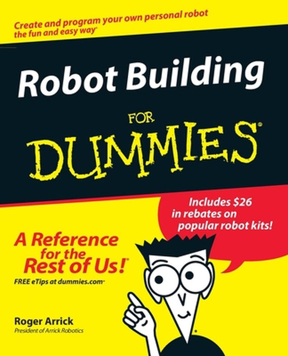 Robot Building for Dummies by Roger Arrick