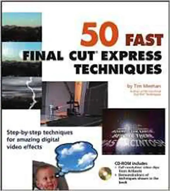 50 Fast Final Cut Express Techniques by Tim Meehan