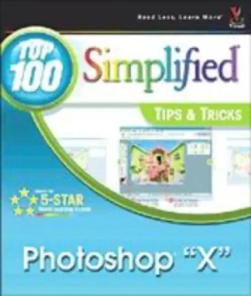 Photoshop X: Top 100 Simplified Tips and Tricks