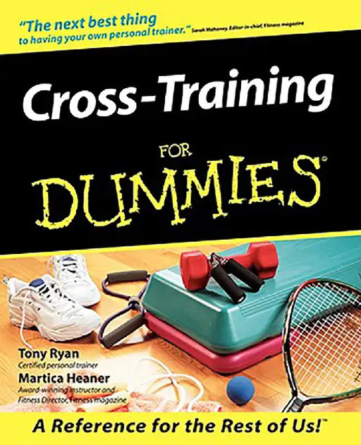 Cross-Training For Dummies by Tony Ryan, Martica Heaner