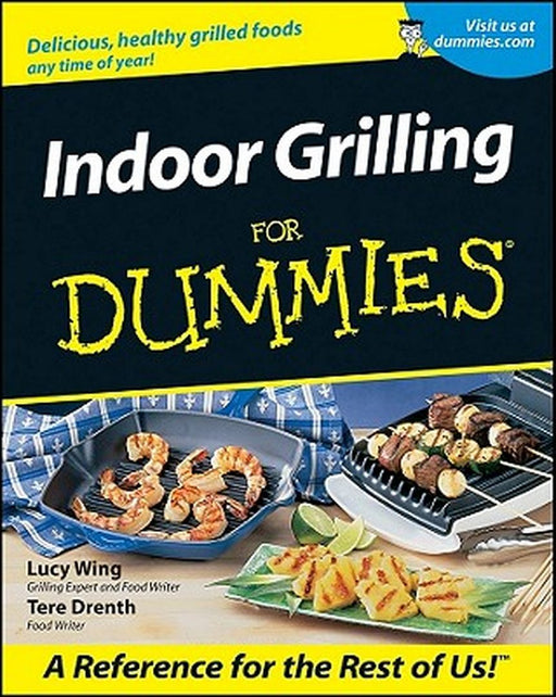 Indoor Grilling for Dummies by Lucy Wing