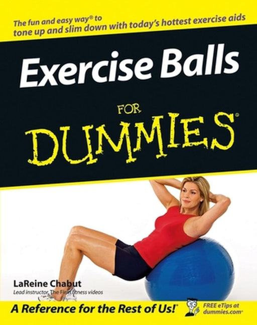 Exercise Balls for Dummies by LaReine Chabut