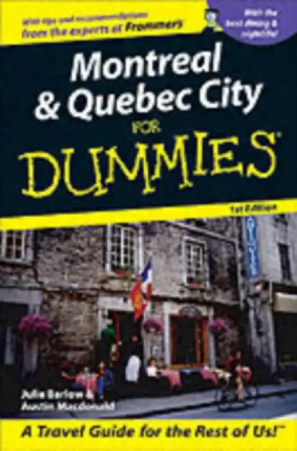 Montreal & Quebec City For Dummies by Julie Barlow, Austin Macdonald