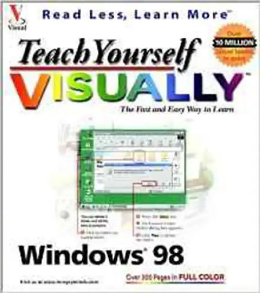 Teach Yourself Windows 98 Visually: Read Less, Learn More by Ruth Maran, maranGraphics