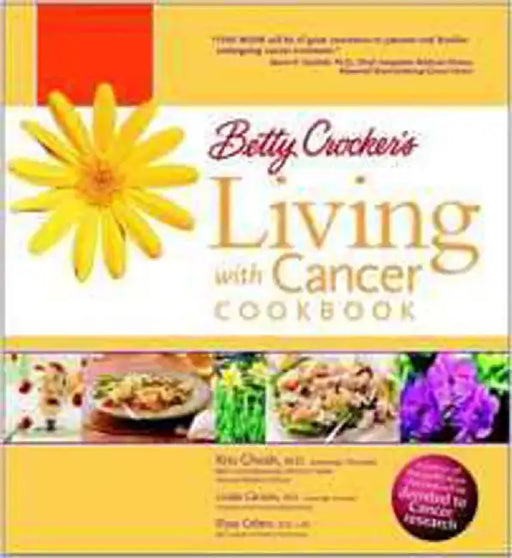 Betty Crocker's Living with Cancer Cookbook: Easy Recipes and Tips Through Treatment and Beyond by Ghosh  Kris, Linda Carson