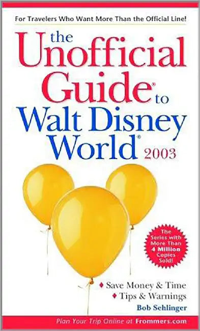 The Unofficial Guide To Walt Disney World by Bob Sehlinger