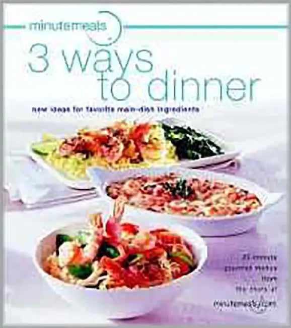 3 Ways To Dinner: New Ideas for Favorite Main Dish Ingredients by Evie Righter