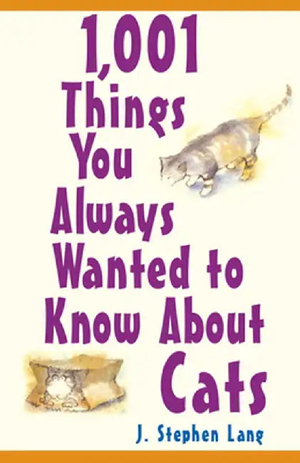 1,001 Things You Always Wanted to Know about Cats by J. Stephen Lang