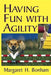 Having Fun with Agility by Margaret H. Bonham