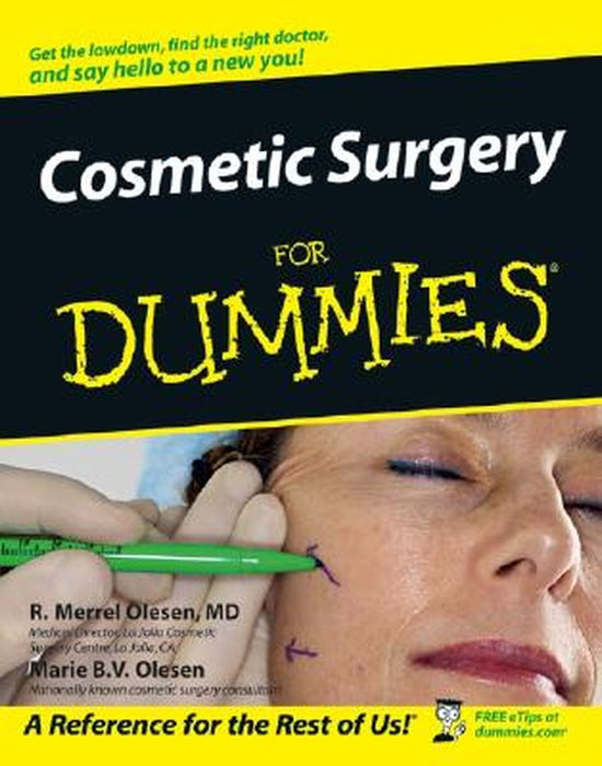 Cosmetic Surgery for Dummies . by R. Merrel Olesen