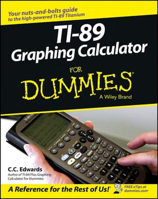 Ti-89 Graphing Calculator for Dummies by C. C. Edwards
