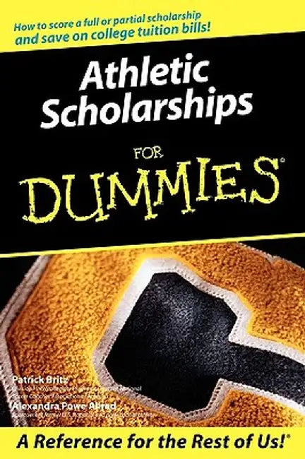 Athletic Scholarships for Dummies by Pat Britz