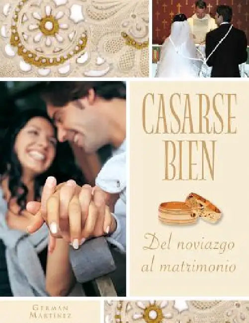 Casarse Bien: del Noviazgo Al Matrimonio by Germán Martínez