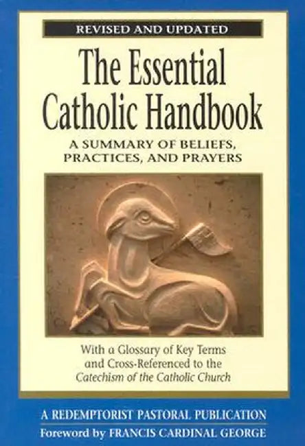 The Essential Catholic Handbook: A Summary of Beliefs, Practices, and Prayers Revised and Updated by Redemptorist Pastoral Publication