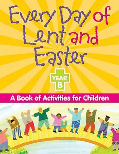 Every Day of Lent and Easter, Year B: A Book of Activities for Children by Redemptorist Pastoral Publication