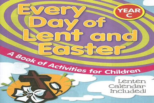 Every Day of Lent and Easter, Year C: A Book of Activities for Children by Liguori Publications