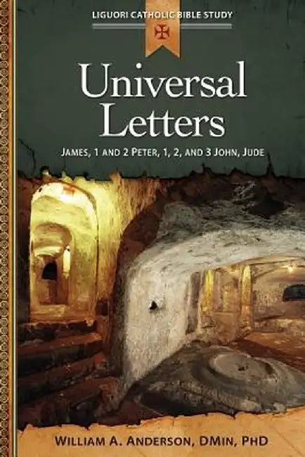 Universal Letters: James, 1 and 2 Peter, 1, 2, and 3 John, Jude by William Anderson