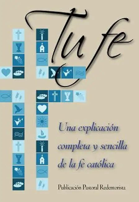Tu Fe: Una Explicacion Completa y Sencilla de la Fe Catolica by Patricia Liguori