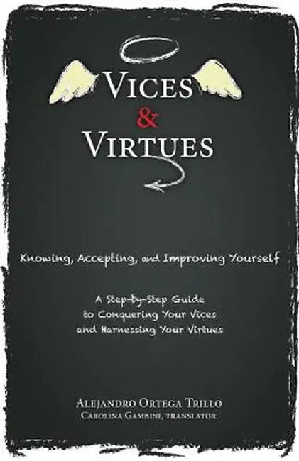 Vices and Virtues: Knowing, Accepting and Improving Yourself by Alejandro Trillo