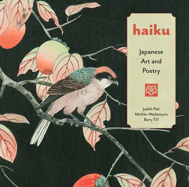 Haiku: Japanese Art and Poetry by Judith Patt