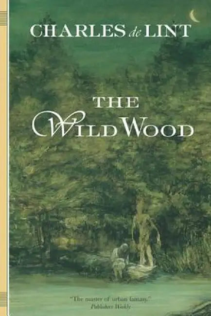 The Wild Wood by Charles De Lint