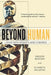 Beyond Human: Living with Robots and Cyborgs by Gregory Benford