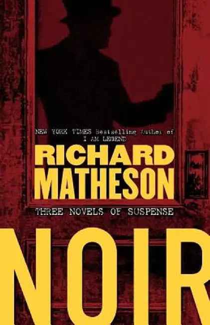 Noir: Three Novels of Suspense by Richard Matheson