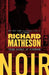 Noir: Three Novels of Suspense by Richard Matheson